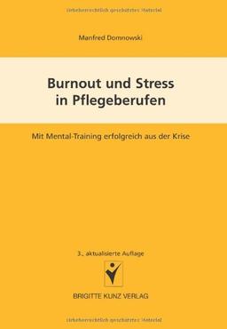 Burnout und Stress in Pflegeberufen. Mit Mental-Training erfolgreich aus der Krise