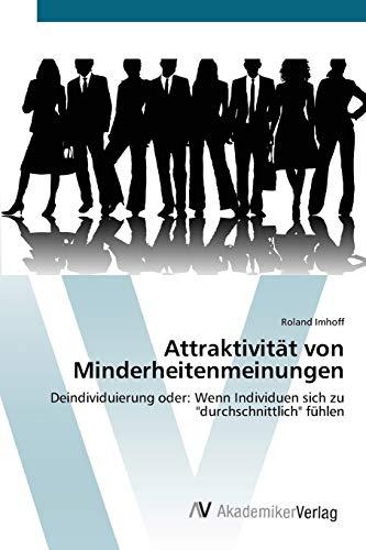 Attraktivität von Minderheitenmeinungen: Deindividuierung oder: Wenn Individuen sich zu "durchschnittlich" fühlen