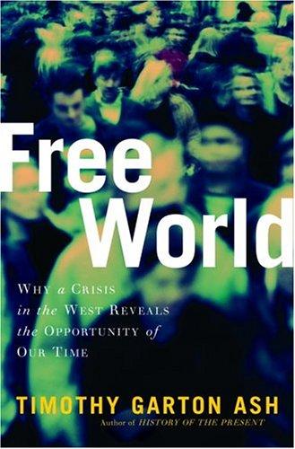 Free World: America, Europe, and the Surprising Future of the West