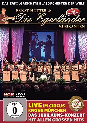 Ernst Hutter & die Egerländer Musikanten - Live im Circus Krone München - Das Jubiläumskonzert mit allen großen Hits