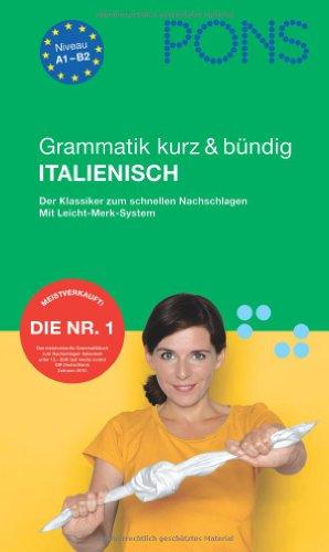 PONS Grammatik kurz & bündig Italienisch: Der Klassiker zum schnellen Nachschlagen. Mit Leicht-Merk-System