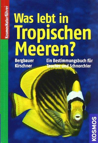 Was lebt in tropischen Meeren?: Ein Bestimmungsbuch für Taucher und Schnorchler