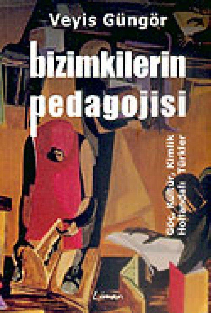 Bizimkilerin Pedagojisi: Göç, Kültür, Kimlik ve Hollandalı Türkler