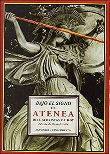 Bajo el signo de Atenea : diez aforistas de hoy (A la mínima, Band 5)