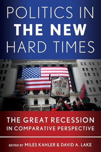 Politics in the New Hard Times: The Great Recession in Comparative Perspective (Cornell Studies in Political Economy)