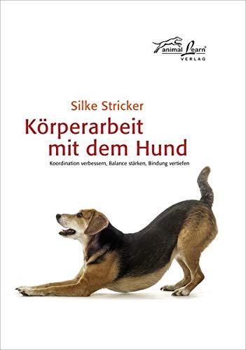 Körperarbeit mit dem Hund: Koordination verbessern, Balance stärken, Bindung vertiefen