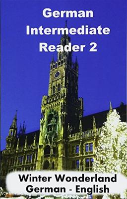 German Intermediate Reader 2: Winter Wonderland (German Reader, Band 2)