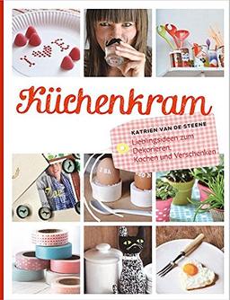 Küchenkram - Lieblingsideen zum Dekorieren, Kochen und Verschenken