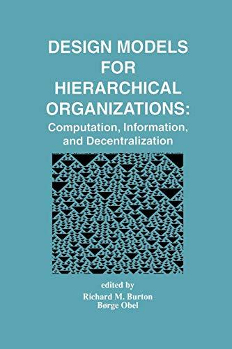 Design Models for Hierarchical Organizations: Computation, Information, and Decentralization