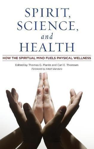 Spirit, Science, and Health: How the Spiritual Mind Fuels Physical Wellness