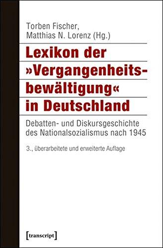 Lexikon der 'Vergangenheitsbewältigung' in Deutschland: Debatten- und Diskursgeschichte des Nationalsozialismus nach 1945 (Histoire)