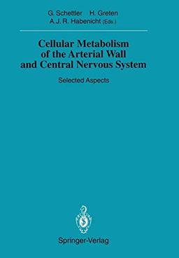 Cellular Metabolism of the Arterial Wall and Central Nervous System: Selected Aspects (Sitzungsberichte der Heidelberger Akademie der Wissenschaften / ... der Wissenschaften, 1993/94 / 1993/1)