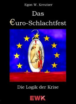 Das Euro-Schlachtfest: Die Logik der Krise