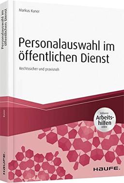 Personalauswahl im öffentlichen Dienst - inkl. Arbeitshilfen online: Arbeitsrechtliche Einstellungsprozesse rechtssicher gestalten (Haufe Fachbuch)