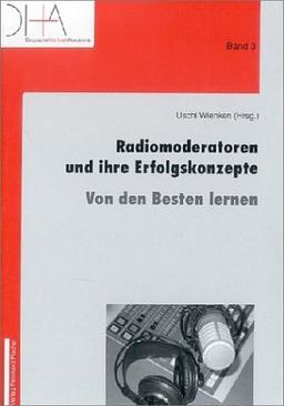 Radiomoderatoren und ihre Erfolgsrezepte. Von den Besten lernen