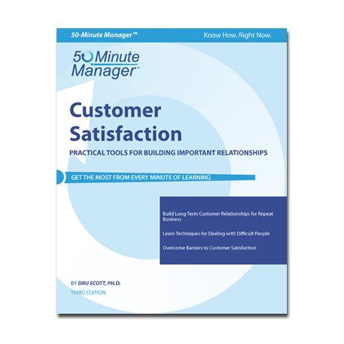 Customer Satifaction: Practical Tools for Building Important Relationships (A Fifty-Minute Series Book)