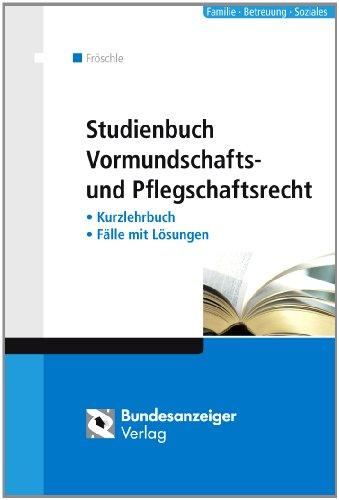 Studienbuch Vormundschafts- und Pflegschaftsrecht: Kurzlehrbuch - Fälle mit Lösungen