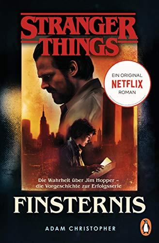 Stranger Things: Finsternis - DIE OFFIZIELLE DEUTSCHE AUSGABE – ein NETFLIX-Original: Die Wahrheit über Jim Hopper – die Vorgeschichte zur Erfolgsserie (Die offiziellen Stranger-Things-Romane, Band 2)