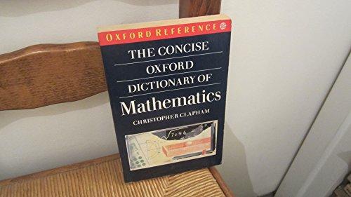 A Concise Oxford Dictionary of Mathematics (Oxford Paperback Reference)