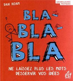 Bla-bla-bla : ne laissez plus les mots desservir vos idées