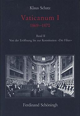 Vaticanum I, in 3 Bdn., Bd.2, Von der Eröffnung bis zur Konstitution 'Dei Filius' (Konziliengeschichte - Reihe A: Darstellungen)