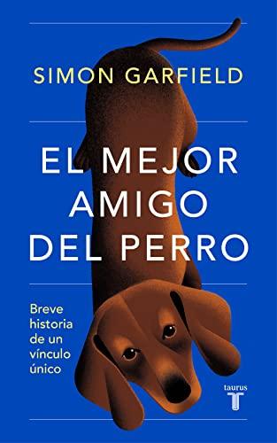 El mejor amigo del perro: Breve historia de un vínculo único (Pensamiento)