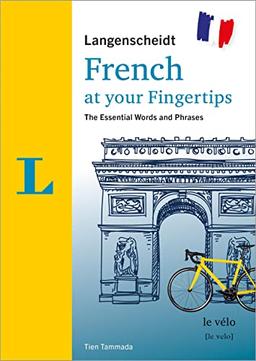 Langenscheidt French at your fingertips: The most important vocabulary and phrases to start speaking (Langenscheidt At Your Fingertips)