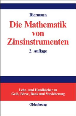 Die Mathematik von Zinsinstrumenten: Preise, Kennzahlen, Risikomanagement und Anwendung von (derivaten) Zinsinstrumenten in der modernen ... in der modernen Investmentpraxis