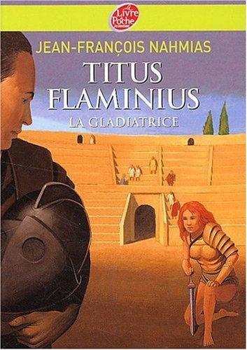 Titus Flaminius. Vol. 2. La gladiatrice