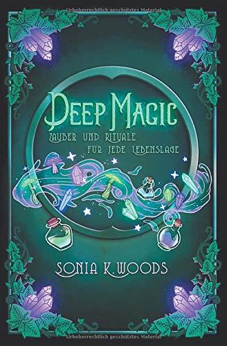 Deep Magic: Zauber und Rituale für jede Lebenslage