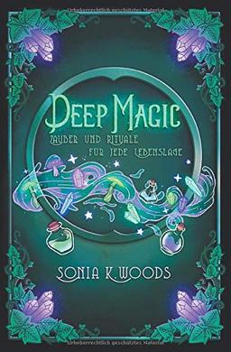 Deep Magic: Zauber und Rituale für jede Lebenslage