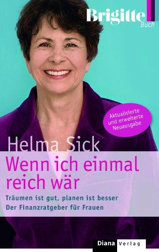 Wenn ich einmal reich wär: Träumen ist gut, planen ist besser. Der Finanzratgeber für Frauen: Träumen ist gut, planen ist besser. Der Finanzratgeber für Frauen. Brigitte Buch