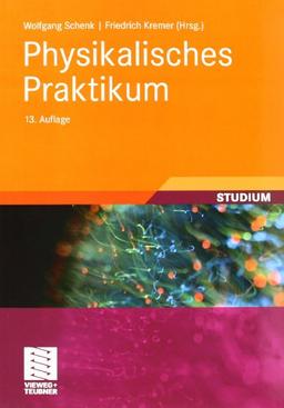 Physikalisches Praktikum: Mit 100 Versuchen und 310 Abbildungen