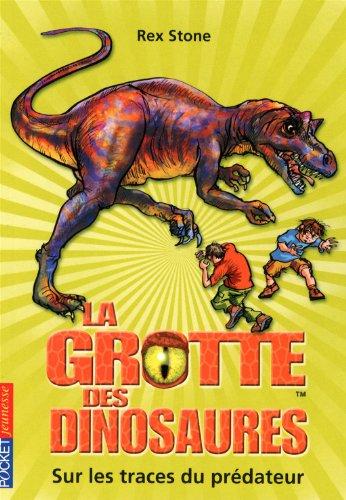 La grotte des dinosaures. Vol. 10. Sur les traces du prédateur