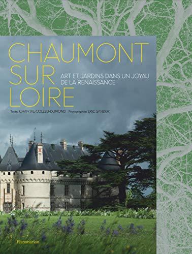 Chaumont-sur-Loire : art et jardins dans un joyau de la Renaissance