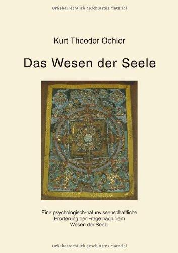 Das Wesen der Seele: Eine psychologisch-naturwissenschaftliche Erörterung der Frage nach dem Wesen der Seele