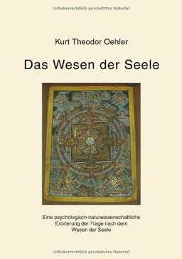 Das Wesen der Seele: Eine psychologisch-naturwissenschaftliche Erörterung der Frage nach dem Wesen der Seele