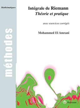 Intégrale de Riemann : théorie et pratique, avec exercices corrigés