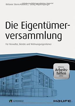 Die Eigentümerversammlung - inkl. Arbeitshilfen online: Für Verwalter, Beiräte und Wohnungseigentümer (Haufe Fachbuch)