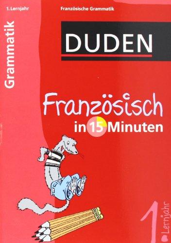 Duden Französisch in 15 Minuten. Grammatik 1. Lernjahr