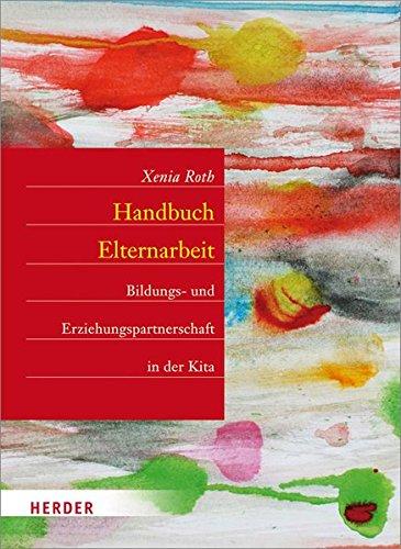 Handbuch Elternarbeit: Bildungs- und Erziehungspartnerschaft in der Kita