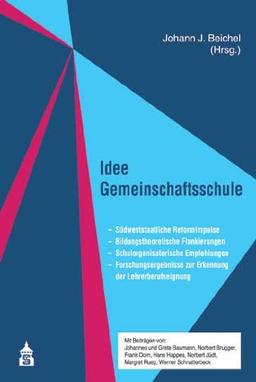 Idee Gemeinschaftsschule: Südweststaatliche Reformimpulse, Bildungstheoretische Flankierungen, Schulorganisatorische Empfehlungen, Forschungsergebnisse zur Erkennung der Lehrerberufseignung