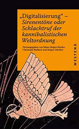 Digitalisierung: Sirenentöne oder Schlachtruf der kannibalistischen Weltordnung