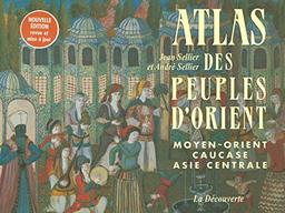 Atlas des peuples d'Orient, Moyen-Orient, Caucase, Asie, Asie centrale