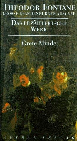 Das erzählerische Werk. Grosse Brandenburger Ausgabe: Das erzählerische Werk, 20 Bde., Bd.3, Grete Minde: Nach einer altmärkischen Chronik (Fontane GBA Erz. Werk)