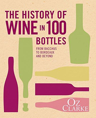 The History of Wine in 100 Bottles: From Bacchus to Bordeaux and Beyond