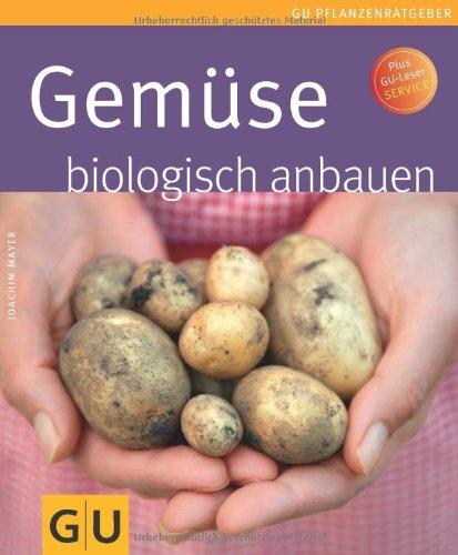 Gemüse biologisch anbauen (GU Pflanzenratgeber)