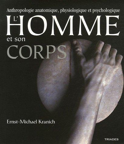 L'homme et son corps : anthropologie anatomique, physiologique et psychologique