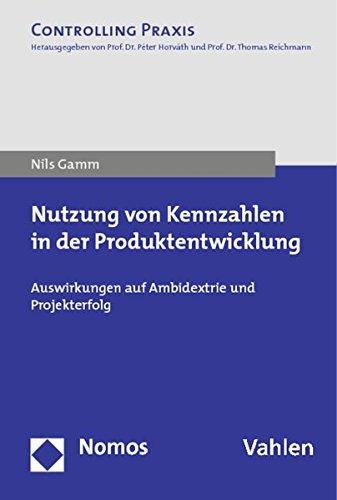 Nutzung von Kennzahlen in der Produktentwicklung: Auswirkungen auf Ambidextrie und Projekterfolg (Controlling Praxis)