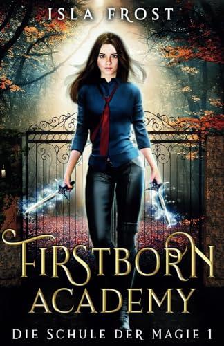 Firstborn Academy - Die Schule für Magie - Urban Fantasy Deutsch